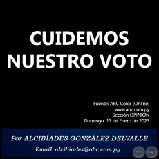 CUIDEMOS NUESTRO VOTO - Por ALCIBADES GONZLEZ DELVALLE - Domingo, 15 de Enero de 2023